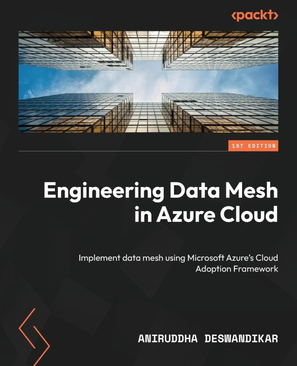 Book Engineering Data Mesh in Azure Cloud Aniruddha Deswandikar