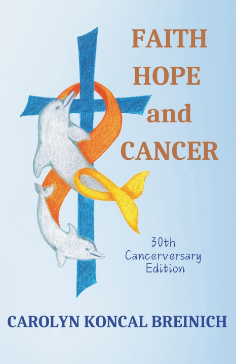 Boek Faith, Hope and Cancer Carolyn Koncal Breinich