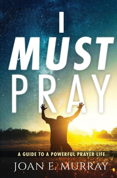Knjiga I MUST PRAY Joan E. Murray