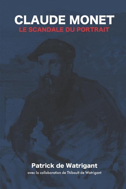 Kniha Claude Monet - Le scandale du portrait Patrick de Watrigant
