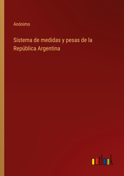 Książka Sistema de medidas y pesas de la República Argentina 