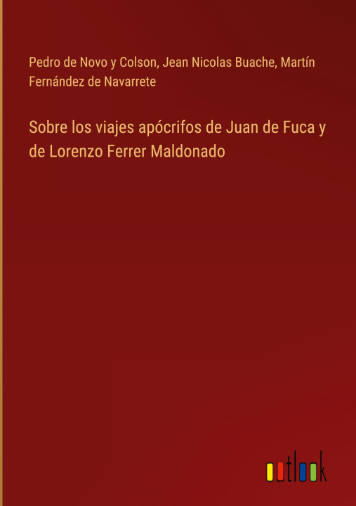 Książka Sobre los viajes apócrifos de Juan de Fuca y de Lorenzo Ferrer Maldonado Jean Nicolas Buache