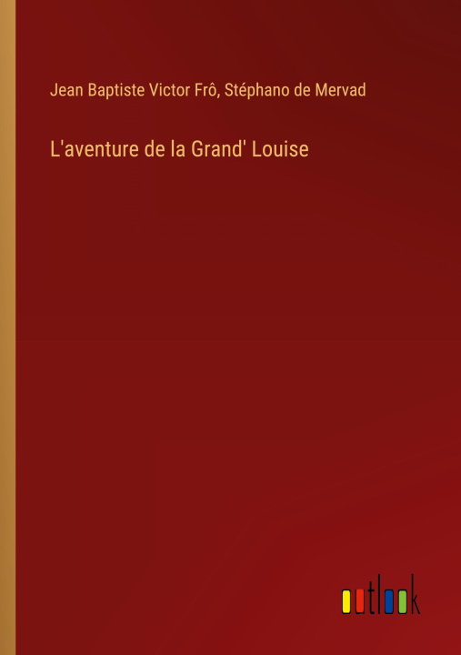 Boek L'aventure de la Grand' Louise Stéphano de Mervad