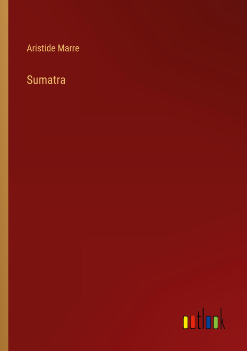 Knjiga Sumatra Aristide Marre