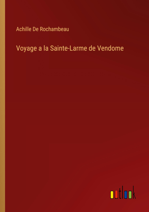 Carte Voyage a la Sainte-Larme de Vendome Achille De Rochambeau
