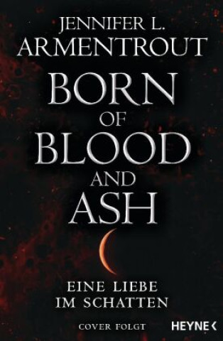 Книга Born of Blood and Ash - Eine Liebe im Schatten Sonja Rebernik-Heidegger