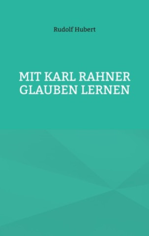 Livro Mit Karl Rahner glauben lernen Hans-Jürgen Sträter