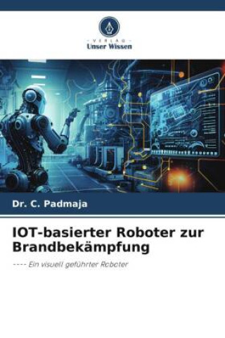 Knjiga IOT-basierter Roboter zur Brandbekämpfung Dr. C. Padmaja