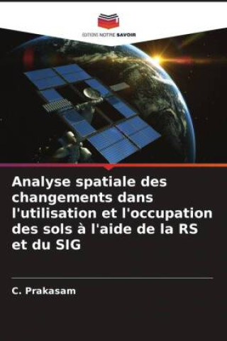 Książka Analyse spatiale des changements dans l'utilisation et l'occupation des sols ? l'aide de la RS et du SIG 