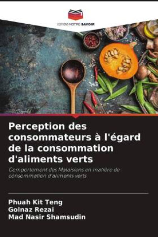 Knjiga Perception des consommateurs ? l'égard de la consommation d'aliments verts Golnaz Rezai