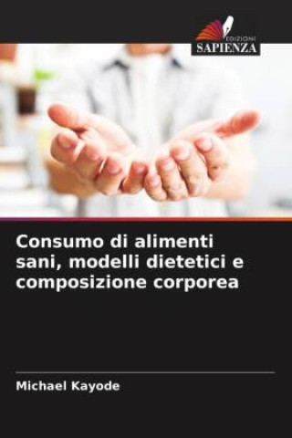 Knjiga Consumo di alimenti sani, modelli dietetici e composizione corporea Michael Kayode