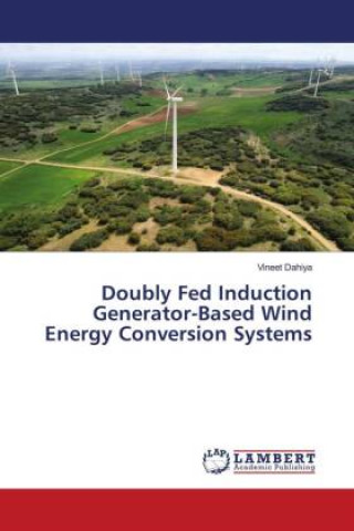 Książka Doubly Fed Induction Generator-Based Wind Energy Conversion Systems Vineet Dahiya