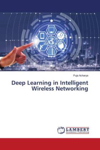 Knjiga Deep Learning in Intelligent Wireless Networking Puja Acharya