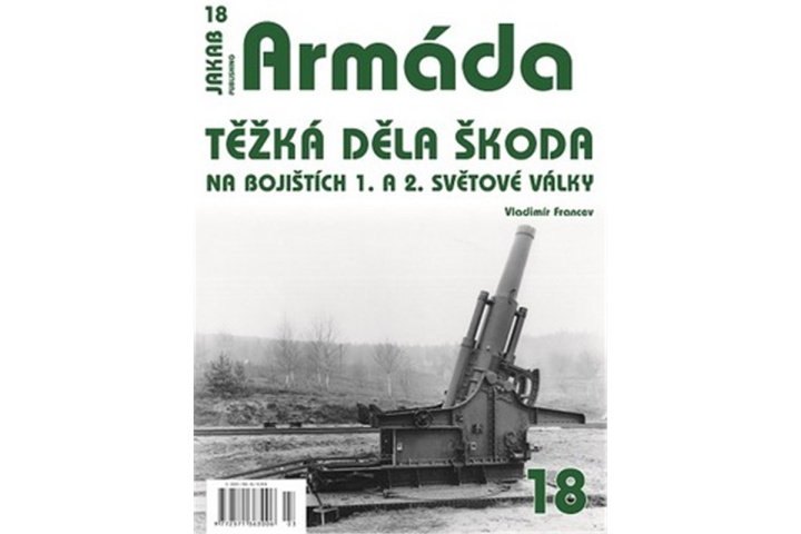 Könyv Armáda 18 - Těžká děla Škoda na bojištích 1. a 2. světové války Vladimír Francev