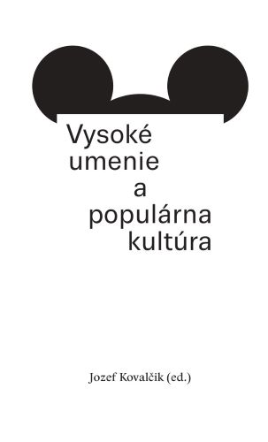 Kniha Vysoké umenie a populárna kultúra Jozef Kovalčík