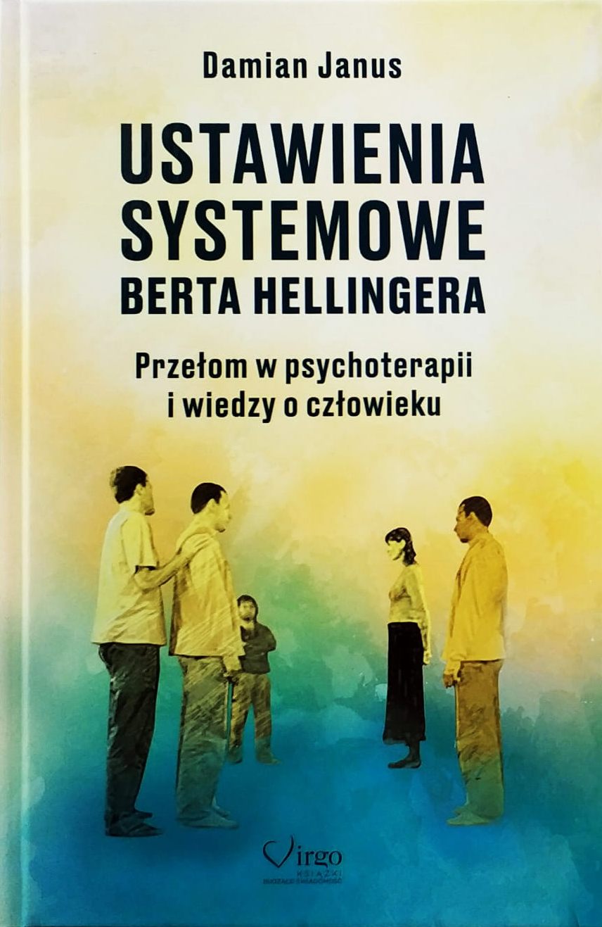 Libro Ustawienia Systemowe Berta Hellingera. Przełom w psychoterapii i wiedzy o człowieku 