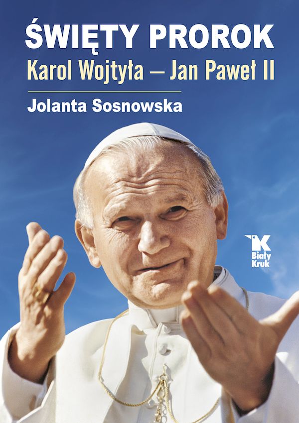 Kniha Święty Prorok Karol Wojtyła - Jan Paweł II Sosnowska Jolanta