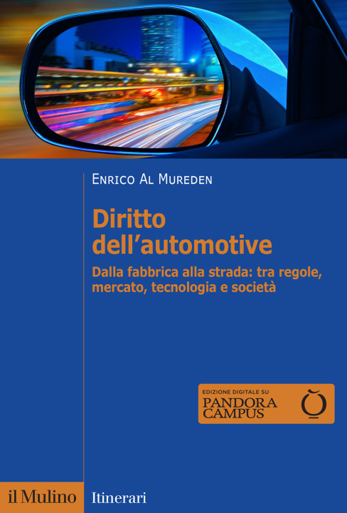 Könyv Diritto dell'automotive. Dalla fabbrica alla strada: tra regole, mercato, tecnologia e società Enrico Al Mureden
