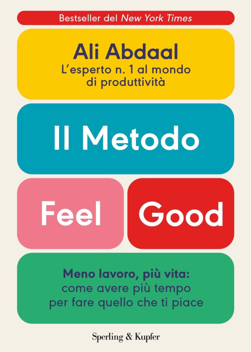 Carte metodo Feel Good. Meno lavoro, più vita: come avere più tempo per fare quello che ti piace Ali Abdaal