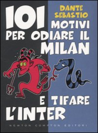 Könyv 101 motivi per odiare il Milan e tifare l'Inter Dante Sebastio