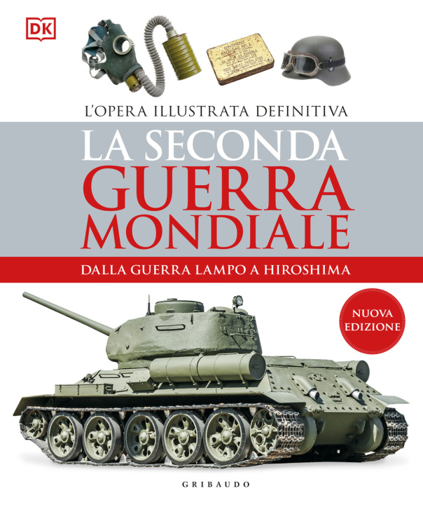 Libro seconda guerra mondiale. Dalla guerra lampo a Hiroshima. L'opera illustrata definitiva 