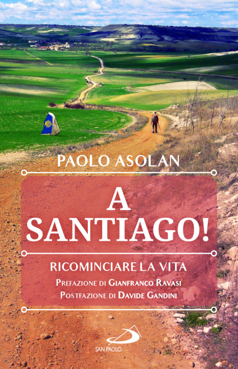 Kniha A Santiago! Ricominciare la vita Paolo Asolan