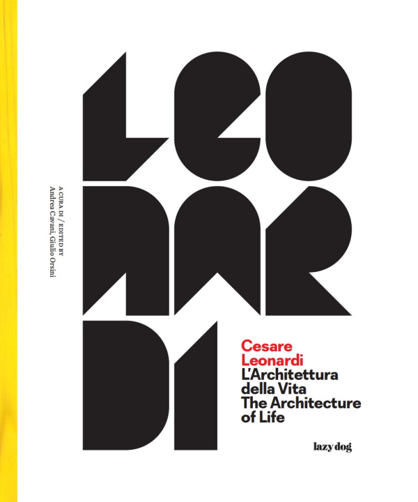 Könyv Cesare Leonardi. L'architettura della vita-The architecture of life. Catalogo della mostra (Modena, 15 settembre 2017-4 febbraio 2018) 