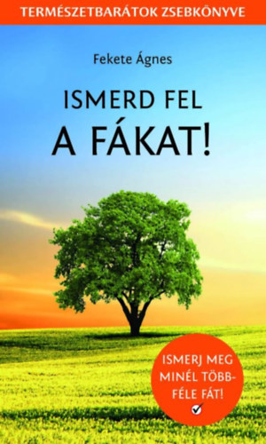 Knjiga Ismerd fel a fákat! Fekete Ágnes