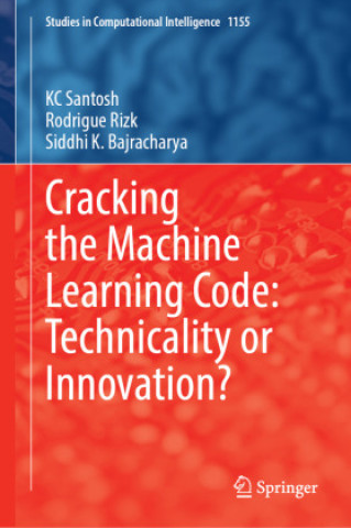 Βιβλίο Cracking the Machine Learning Code: Technicality or Innovation? KC Santosh