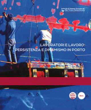 Kniha Lavoratori e lavoro: persistenza e dinamismo in porto 