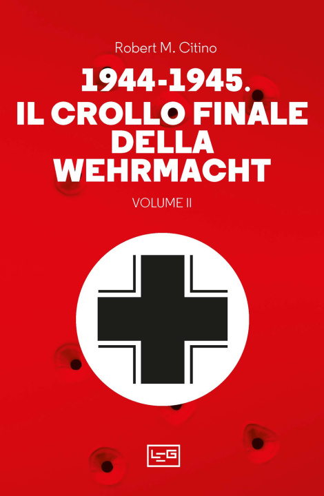 Kniha 1944-1945: il crollo finale della Wehramcht Robert M. Citino