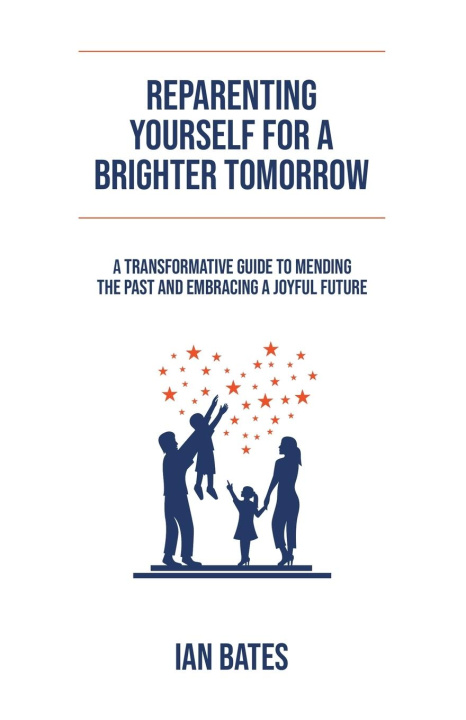 Kniha Reparenting Yourself For a Brighter Tomorrow Ian Bates
