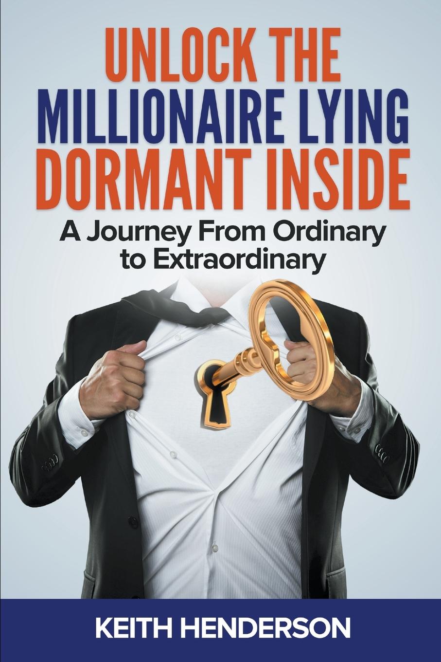 Kniha Unlock The Millionaire Lying Dormant Inside Keith Henderson