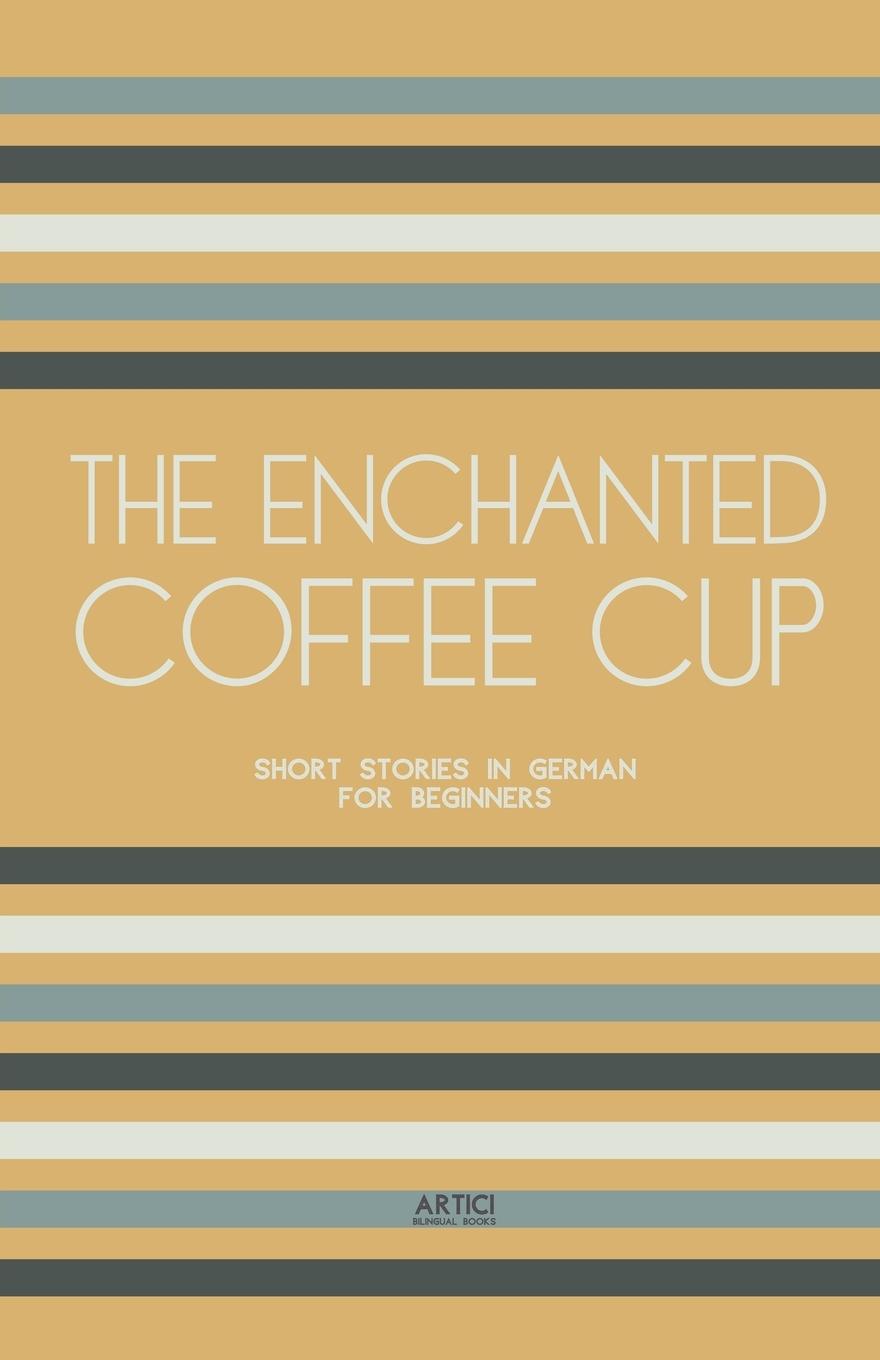 Knjiga The Enchanted Coffee Cup Artici Bilingual Books