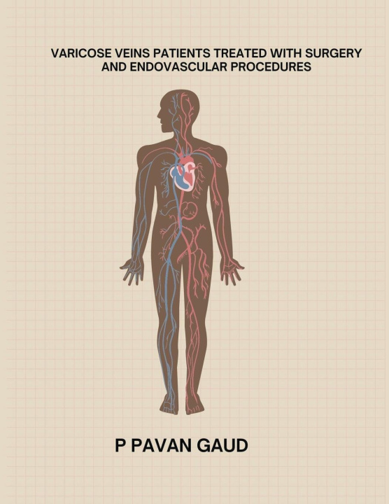 Livre VARICOSE VEINS PATIENTS TREATED WITH SURGERY AND ENDOVASCULAR PROCEDURES 