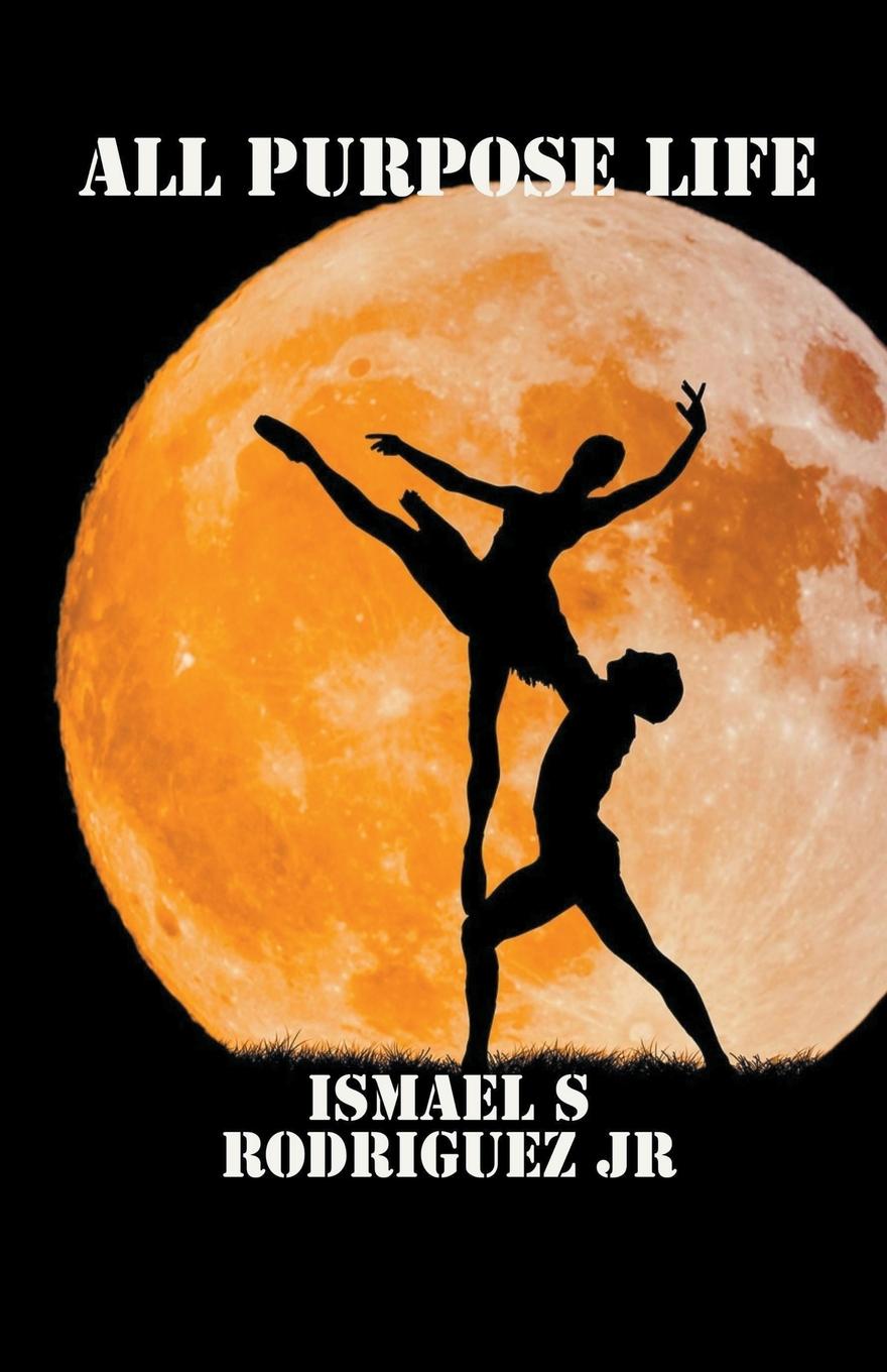 Book All Purpose Life Ismael S. Jr. Rodriguez