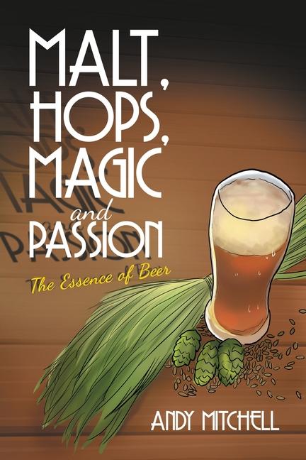 Book Malt, Hops, Magic and Passion Andy Mitchell