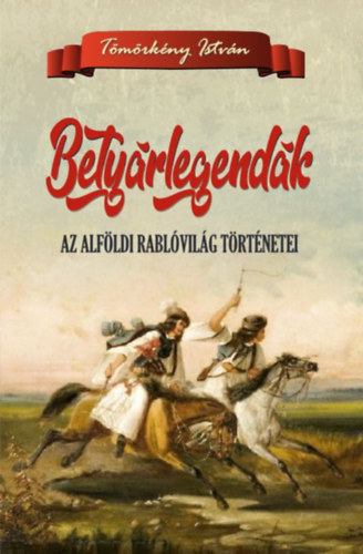 Knjiga Betyárlegendák Tömörkény István