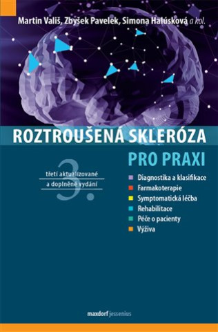 Kniha Roztroušená skleróza pro praxi - 3. aktualizované a doplněné vydání Martin Vališ; Zbyšek Pavelek; Simona Halúsková