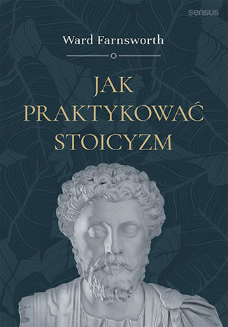 Book Jak praktykować stoicyzm Ward Farnsworth