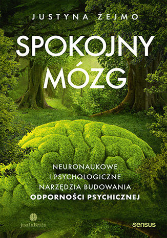 Könyv Spokojny mózg. Neuronaukowe i psychologiczne narzędzia budowania odporności psychicznej Justyna Żejmo