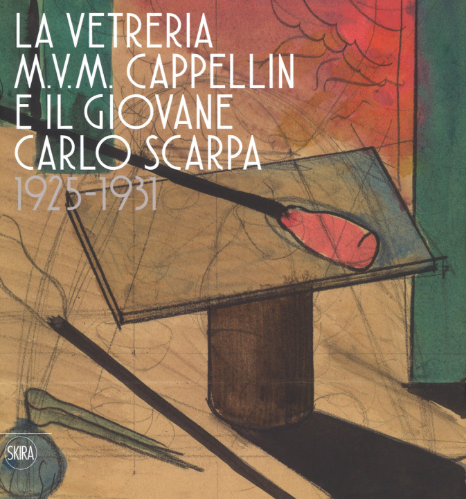 Kniha vetreria M.V.M. Cappellin e il giovane Carlo Scarpa (1925-1931) 