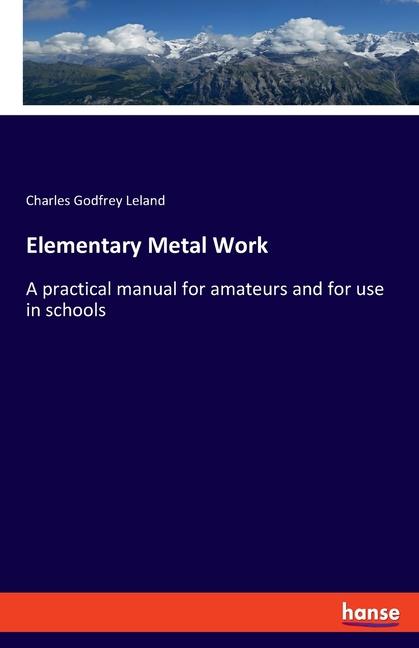 Knjiga Elementary Metal Work Charles Godfrey Leland