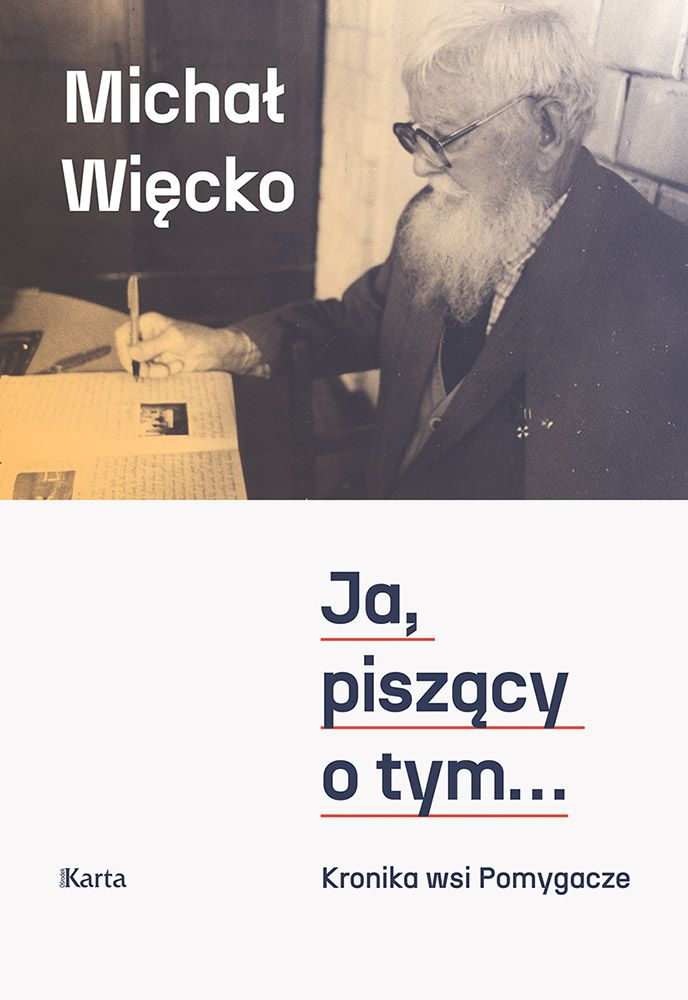 Kniha Ja, piszący o tym... Kronika wsi Pomygacze Michał Więcko
