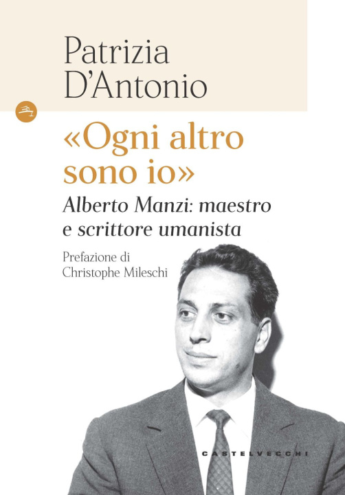 Kniha «Ogni altro sono io». Alberto Manzi: maestro e scrittore umanista Patrizia D'Antonio