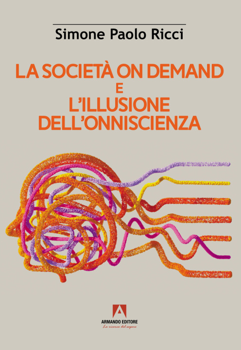 Kniha società on demand e l'illusione dell'onniscienza Simone Paolo Ricci