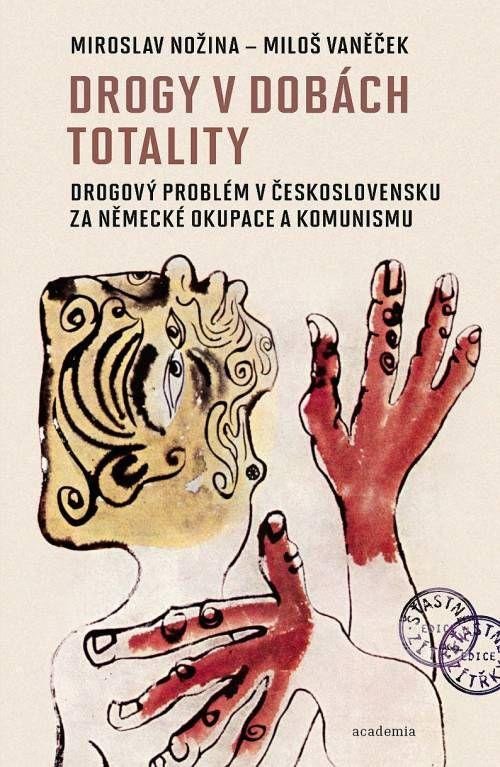 Könyv Drogy v dobách totality - Drogový problém v Československu za německé okupace a komunismu Miroslav Nožina