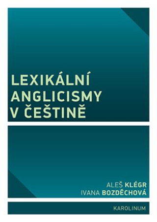 Książka Lexikální anglicismy v češtině Ivana Bozděchová