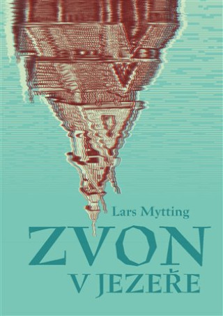 Książka Zvon v jezeře Lars Mytting