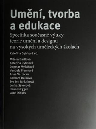 Kniha Umění, tvorba a edukace Kateřina Dytrtová